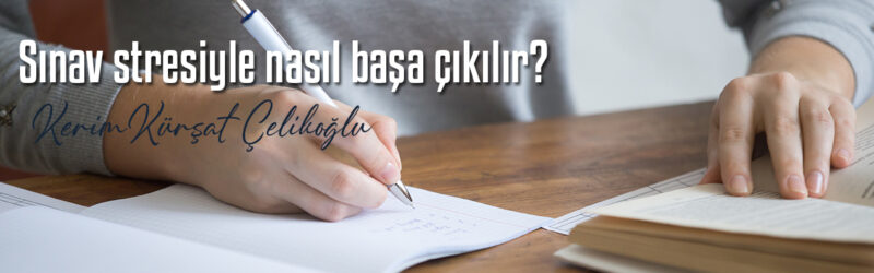 Sınav Stresiyle Nasıl Başa Çıkılmalıdır?